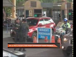 VEP di pintu masuk utara masih dipertingkat kajian teknikal