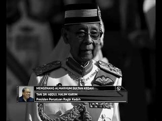 Mengenang Almarhum Sultan Kedah - Tan Sri Abdul Halim karim