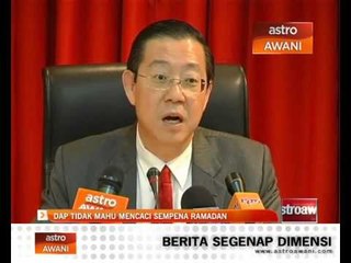 DAP tidak mahu mencaci sempena Ramadan