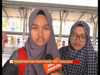 Penumpang tidak sedar insiden tren tergelincir