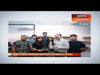 Reaksi anak Perdana Menteri tentang isu #vape
