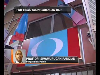 PKR tidak yakin cadangan DAP