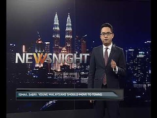 Ismail Sabri Yaakob: Young Malaysians best move to towns