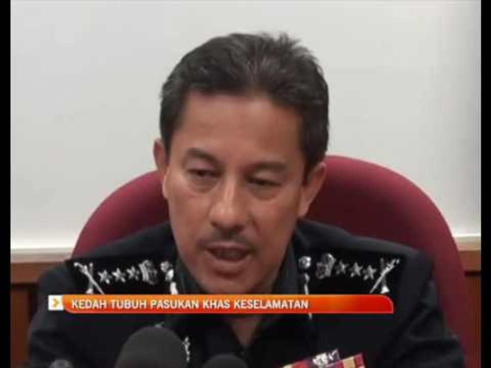 Kedah tubuh pasukan khas keselamatan