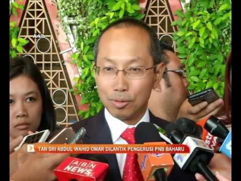 Tan Sri Abdul Wahid Omar dilantik Pengerusi PNB baharu