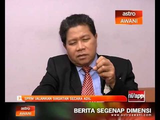 Isu MARA: SPRM jalankan siasatan secara adil