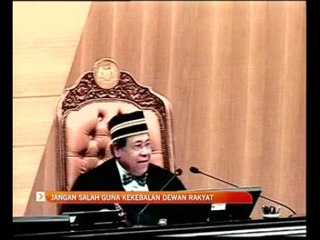 Jangan salah guna kekebalan Dewan Rakyat