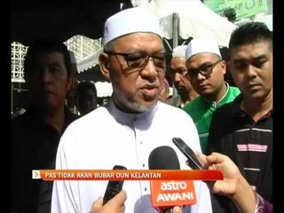 PAS tidak akan bubar DUN Kelantan