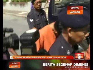 Tempoh reman pasangan dera anak dilanjut