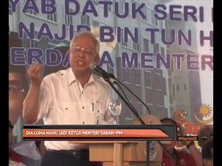 'Dia cuma mahu jadi Ketua Menteri Sabah' - PM