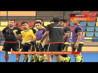Hoki Piala Remaja : Perlu segera tetapkan skuad