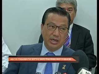 Menteri Pengangkutan bertemu waris penumpang MH17 13 Julai ini