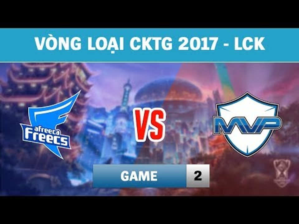 Highlights: AFS vs MVP Game 2 | Afreeca Freecs vs MVP | Vòng loại CKTG 2017