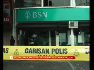 Dua lelaki rompak ATM dan larikan RM300,000