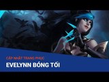 Cập nhật trang phục Evelynn Bóng Tối - Liên Minh Huyền Thoại