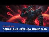 Gói đa sắc mới Gangplank Hiểm Họa Không Gian - Liên Minh Huyền Thoại