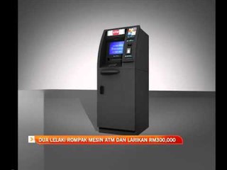 Dua lelaki rompak mesin ATM dan larikan RM300,000
