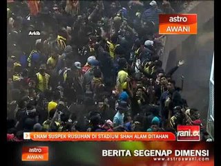 Download Video: Enam suspek rusuhan di Stadium Shah Alam ditahan