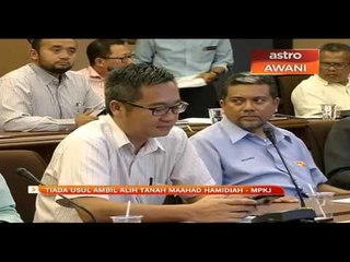 Tiada usul ambil alih tanah Maahad Hamidiah - MPKJ