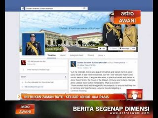 Ini bukan zaman batu, keluar Johor jika rasis