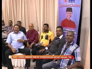 Ahli UMNO jangan dibuai kemenangan besar dalam PRK