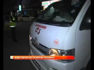 Wang RM400,000 dilarikan perompak