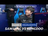 Hightlights: Samsung vs Kongdoo Game 1 - LCK Mùa Xuân 2017 Tuần 4