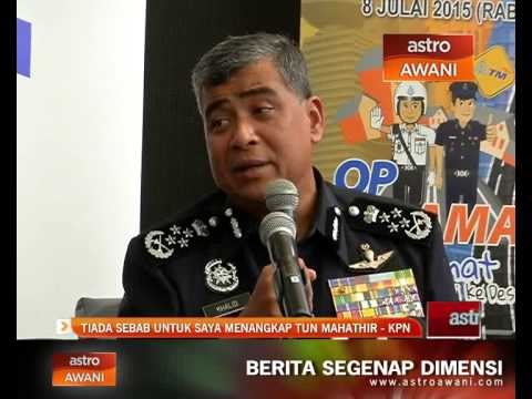 Tiada sebab untuk saya menangkap Tun Mahathir - KPN