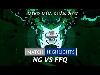 Hightlights: NG vs FFQ - Mountain Dew Championship Series Mùa Xuân 2017