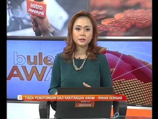 Tiada pemotongan gaji kakitangan awam - Irwan Serigar