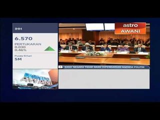 Bank Negara tidak akan dipengaruhi agenda politik