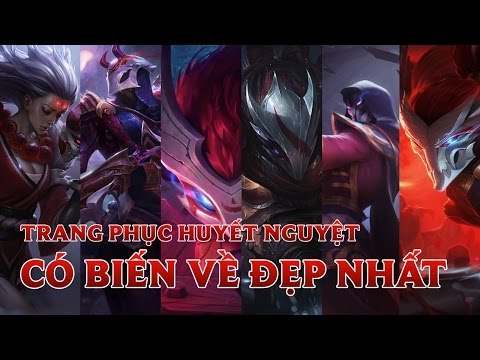 Liên Minh Huyền Thoại: Top 6 trang phục Huyết Nguyệt có động tác Biến Về đẹp nhất