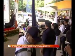 Op Selamat 8 tumpu penguatkuasaan penuh