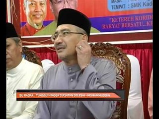 Download Video: Isu radar: Tunggu hingga siasatan selesai - Hishammuddin