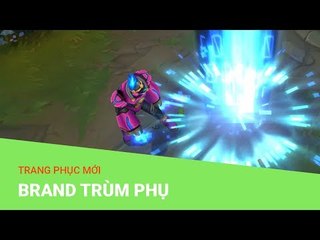 Liên Minh Huyền Thoại: Trang phục mới Brand Trùm Phụ
