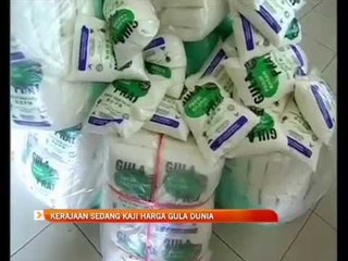 Kerajaan sedang kaji harga gula dunia