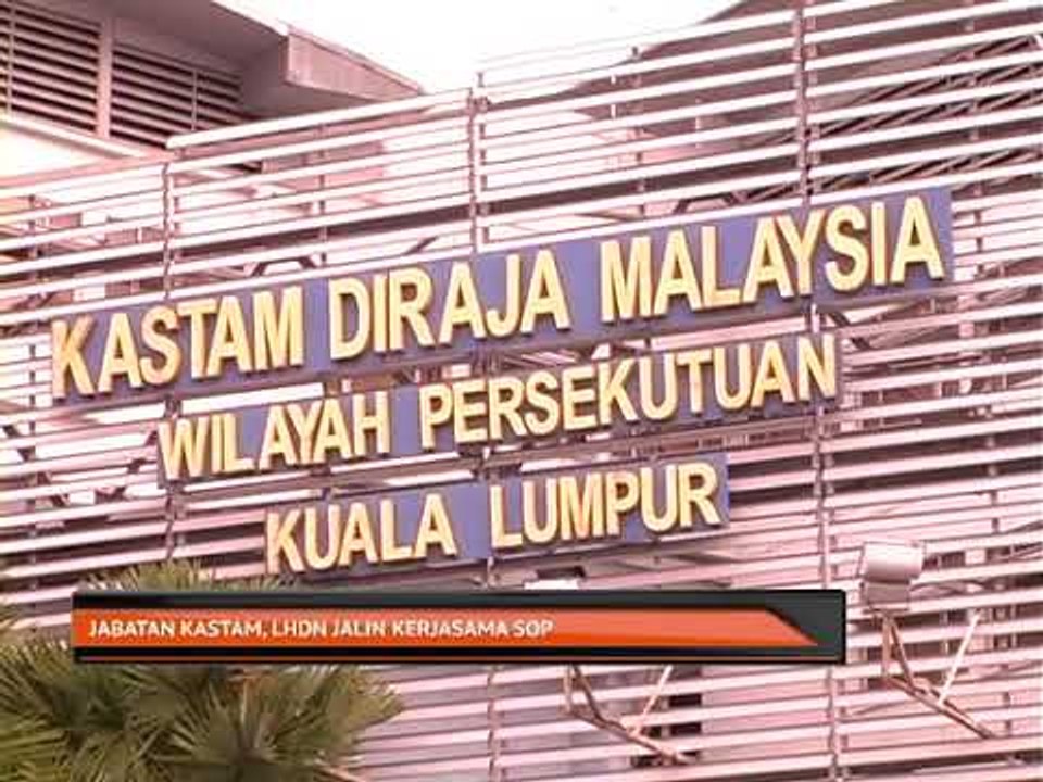 Jabatan kastam, LHDN jalin kerjasama SOP