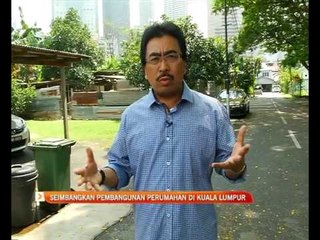 Seimbangkan pembangunan perumahan di Kuala Lumpur