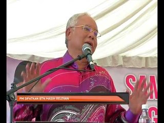 PM sifatkan BTN masih relevan