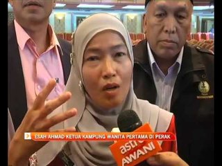 Esah Ahmad ketua kampung wanita pertama di Perak