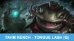 League of Legends: Tahm Kench - Tongue Lash (Q)