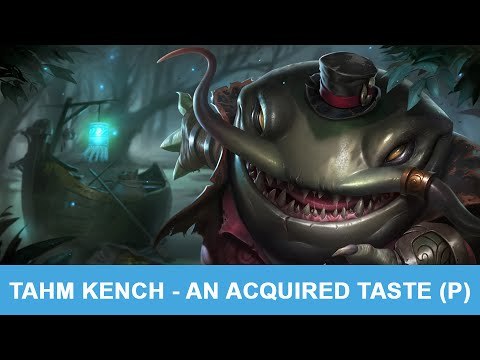 League of Legends: Tahm Kench - An Acquired Taste (Passive)