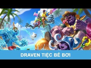 LMHT 5.12: Draven Tiệc Bể Bơi
