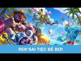 LMHT 5.12: Rek'Sai Tiệc Bể Bơi