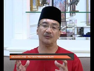 Download Video: Kerjasama UMNO-Pas fokus perjuangan Islam