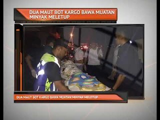 Dua maut bot kargo bawa muatan minyak meletup