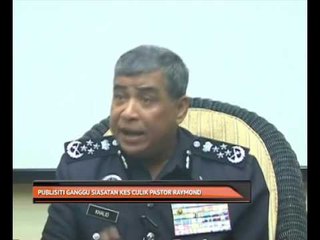 Publisiti ganggu siasatan kes culik Pastor Raymond