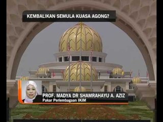 Kembalikan semula kuasa Agong?
