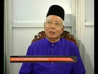 PM yakin Kelantan boleh jadi milik BN