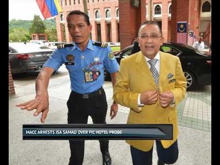 MACC arrests Isa Samad over FIC hotel probe